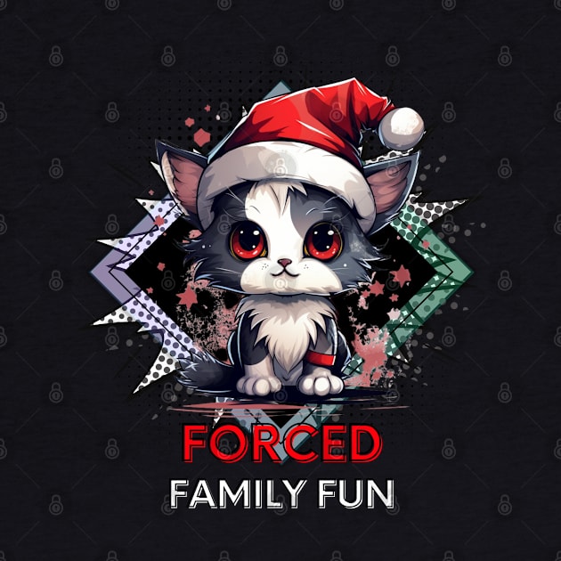 Forced Family Fun - Sarcastic Quote - Christmas Cat - Funny Quote by MaystarUniverse